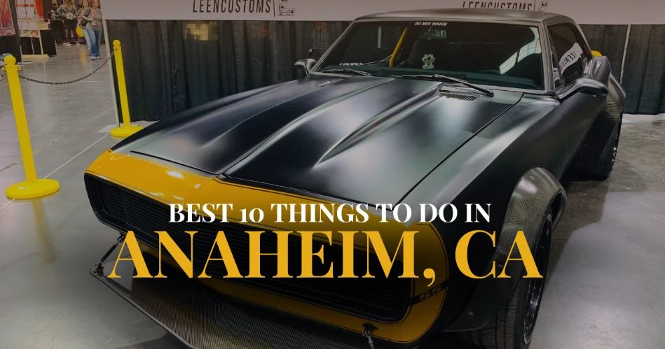 Las 10 mejores cosas para hacer en Anaheim, CA
